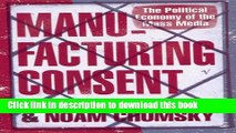 Read Manufacturing Consent: The Political Economy of the Mass Media. Edward S. Herman and Noam