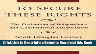 [Best] To Secure These Rights: The Declaration of Independence and Constitutional Interpretation