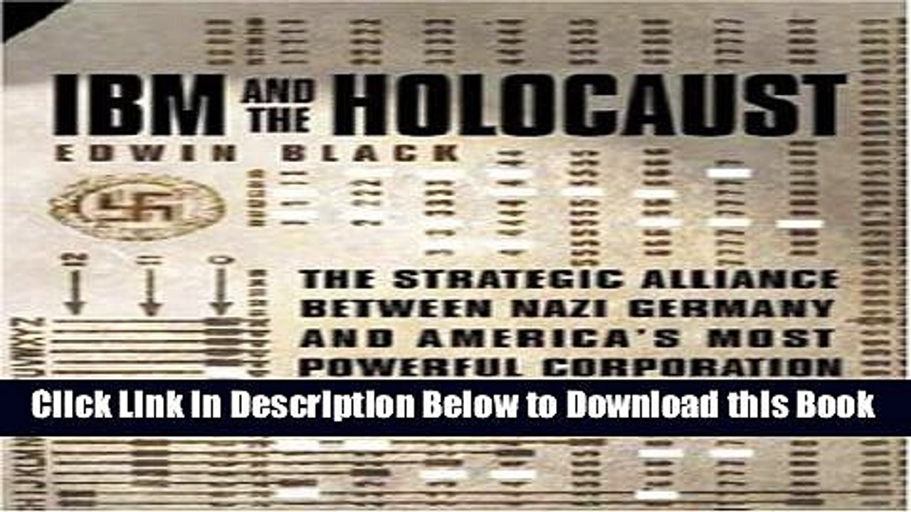 [Download] IBM AND THE HOLOCAUST : The Strategic Alliance Between Nazi Germany and America s Most