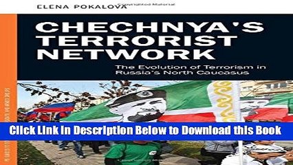 [PDF] Chechnya s Terrorist Network: The Evolution of Terrorism in Russia s North Caucasus (Praeger