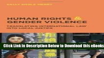[Download] Human Rights and Gender Violence: Translating International Law into Local Justice