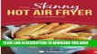 [PDF] The Skinny Hot Air Fryer Cookbook: Delicious   Simple Meals For Your Hot Air Fryer: Discover