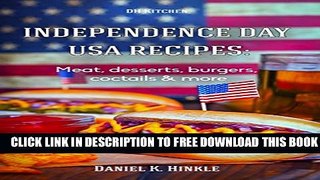 [PDF] Independence Day USA Recipes: Meat, Desserts, Burgers, Coctails   more Popular Colection