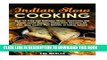 [PDF] Indian Slow Cooking: Over 50 Easy and Delicious Meaty, Vegetarian and Vegan Indian Recipes,