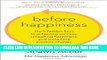 [PDF] Before Happiness: The 5 Hidden Keys to Achieving Success, Spreading Happiness, and