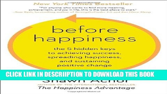 [PDF] Before Happiness: The 5 Hidden Keys to Achieving Success, Spreading Happiness, and