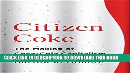 [PDF] Citizen Coke: The Making of Coca-Cola Capitalism Popular Online