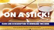 [PDF] On a Stick!: 80 Party-Perfect Recipes Popular Online[PDF] On a Stick!: 80 Party-Perfect