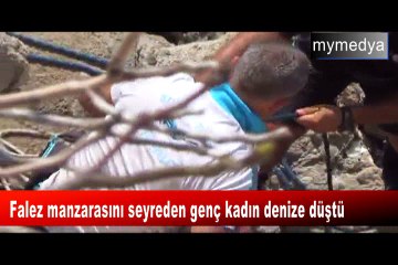 Falez manzarasını seyreden genç kadın denize düştü