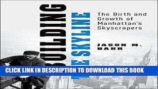 [PDF] Building the Skyline: The Birth and Growth of Manhattan s Skyscrapers Popular Online[PDF]