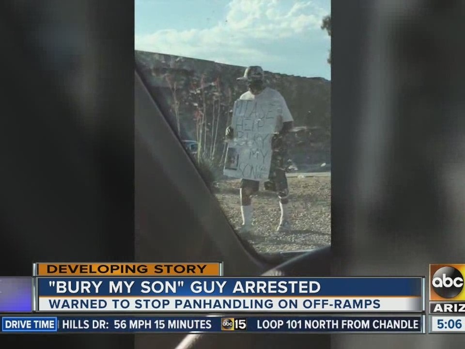 Valley 'Bury My Son' panhandler arrested