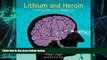 Big Deals  Lithium and Heroin: Coping with Dual Diagnosis  Free Full Read Best Seller