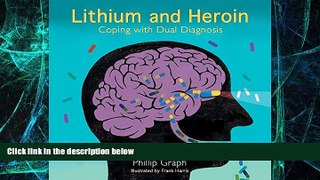 Big Deals  Lithium and Heroin: Coping with Dual Diagnosis  Free Full Read Best Seller