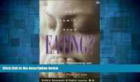 Must Have  Why Can t I Stop Eating: Recognizing, Understanding, and Overcoming Food Addiction