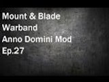 Mount & Blade Warband: Anno Domini Mod Ep.27