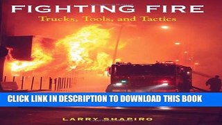 [Read PDF] Fighting Fire: Trucks, Tools and Tactics Ebook Free