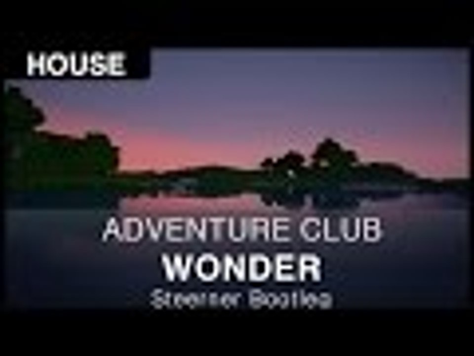 [house] adventure club - wonder (steerner bootleg) [free]
