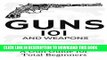 [PDF] Guns: Weapons Guide for Total Beginners - Guns, Colts Revolvers and Rifles (Firearms
