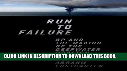 [PDF] Run to Failure: BP and the Making of the Deepwater Horizon Disaster Popular Online