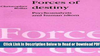 [Get] Forces of Destiny: Psychoanalysis and the Human Idiom Free New