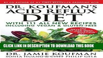 [PDF] Dr. Koufman s Acid Reflux Diet: With 111 All New Recipes Including Vegan   Gluten-Free: The