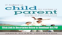 [Read] It Takes a Child to Raise a Parent: Stories of Evolving Child and Parent Development Ebook