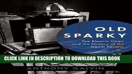 [PDF] Old Sparky: The Electric Chair and the History of the Death Penalty Popular Online