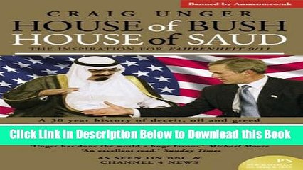 [PDF] House of Bush House of Saud : The Secret Relationship Between the World s Two Most Powerful