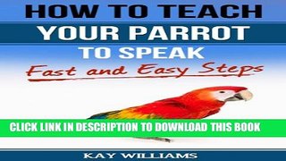[PDF] How to Teach your Parrot to Speak In 5 Easy Steps Full Online