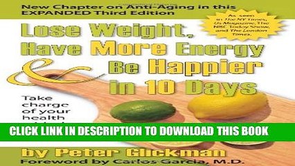 [PDF] Lose Weight, Have More Energy and Be Happier in 10 Days: Take Charge of Your Health with the