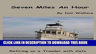 [PDF] Seven Miles An Hour: Retiring on a Trawler with Cats Popular Collection