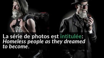 Des SDF photographiés à côté de la personne qu'ils auraient rêvé devenir