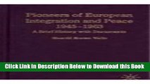 [Download] Pioneers of European Integration and Peace, 1945-1963: A Brief History with Documents