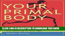 [PDF] Your Primal Body: The Paleo Way to Living Lean, Fit, and Healthy at Any Age Popular Online