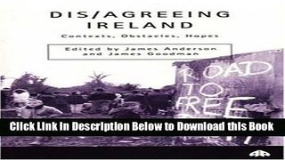 [Reads] Dis/Agreeing Ireland: Contexts, Obstacles, Hopes (Contemporary Irish Studies) Free Books