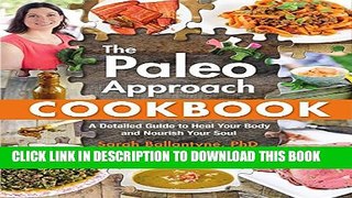 [PDF] The Paleo Approach Cookbook: A Detailed Guide to Heal Your Body and Nourish Your Soul
