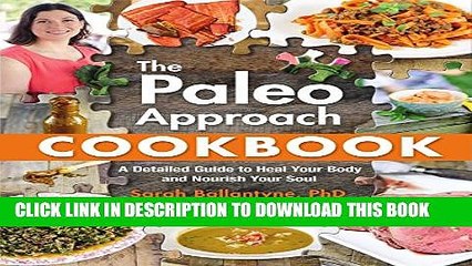 [PDF] The Paleo Approach Cookbook: A Detailed Guide to Heal Your Body and Nourish Your Soul