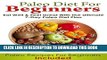 [PDF] PALEO DIET: Paleo Diet For Beginners (Eat Well and Feel Great With The Ultimate 7-Day Paleo