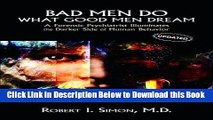 [Best] Bad Men Do what Good Men Dream: A Forensic Psychiatrist Illuminates the Darker Side of