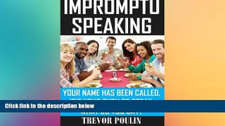 FREE DOWNLOAD  Impromptu Speaking: Your Name Has Been Called, It s Your Turn to Speak, What Do