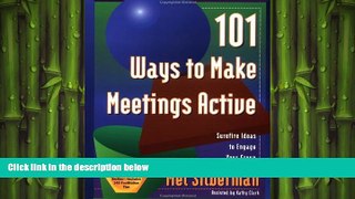 READ book  101 Ways to Make Meetings Active: Surefire Ideas to Engage Your Group  FREE BOOOK