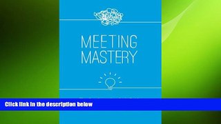 READ book  Meeting Mastery: The Coach.me Leader s Guide to Meetings with Impact  FREE BOOOK ONLINE