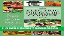 [PDF] Electric Pressure Cooker: Perfect Recipes To Get Meals On The Table In No Time (Clean