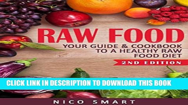 [PDF] Raw Food: Your Guide Cookbook to a Healthy Raw Food Diet (2nd Edition) (FREE BONUS INSIDE)