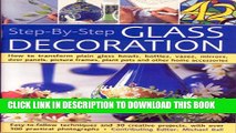 [PDF] Step-By-Step Glass Decoration: How to transform plain glass bowls, bottles, vases, mirrors,