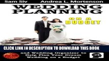 [Download] Wedding Planning on a Budget: The Ultimate Wedding Planner and Wedding Organizer: To