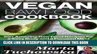 [PDF] Vegan Raw Food Cookbook: 50+ Amazing Raw Food Recipes for a Sexy Body and a Focused Mind