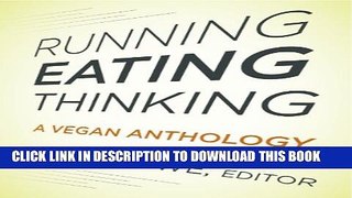 [PDF] Running, Eating, Thinking: A Vegan Anthology Full Online