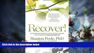 Big Deals  Recover!: An Empowering Program to Help You Stop Thinking Like an Addict and Reclaim