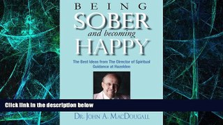 Big Deals  Being Sober and Becoming Happy: The Best Ideas from The Director of Spiritual Guidance